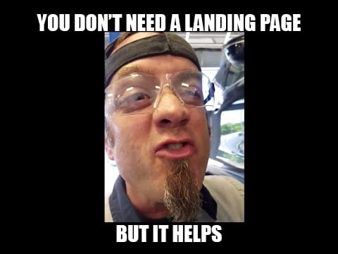 Ok, technically you don't need a landing page, but it really does help.